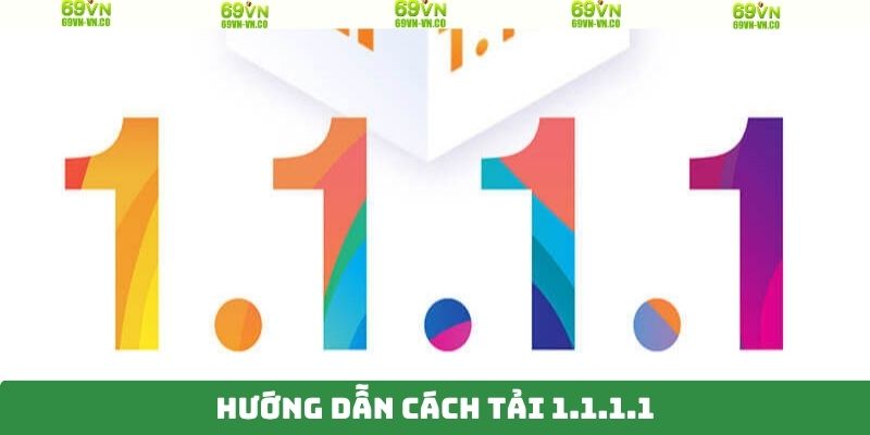Hướng dẫn cách tải 1.1.1.1 siêu đơn giản