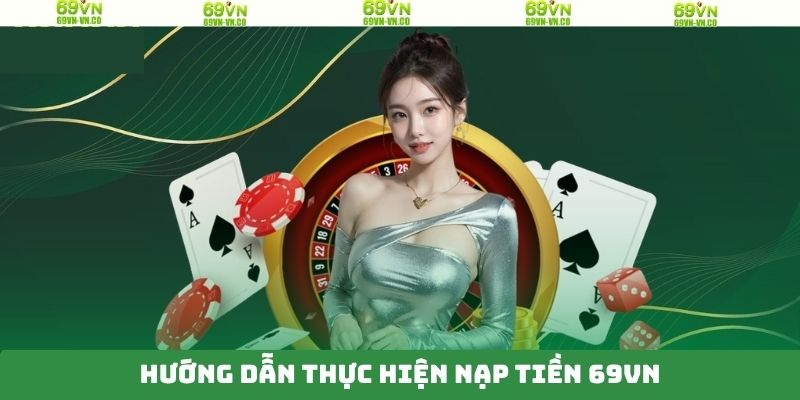 Tiến trình các bước nạp tiền 69VN qua nhiều cách thức 