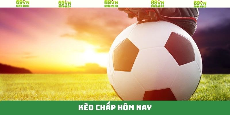 Kèo Chấp Hôm Nay - Bắt Kèo Chuẩn Xác, Hiệu Quả Từ 69VN