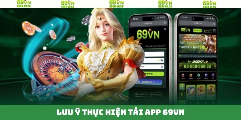 Tải App 69VN - Khám Phá Thế Giới Giả Trí Trên Điện Thoại 4 Những thông tin nên quan tâm khi tải app 69VN