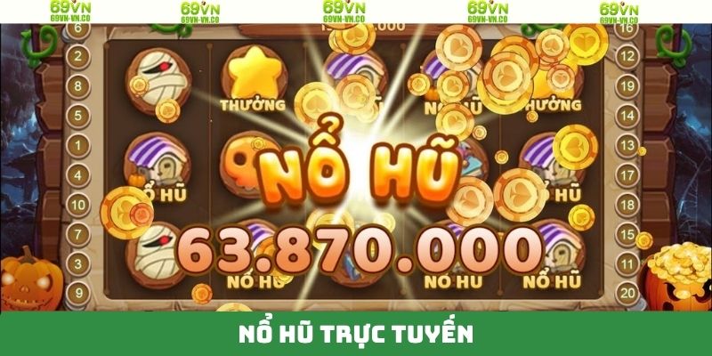 Nổ Hũ Trực Tuyến 69VN – Khám Phá Không Gian Giải Trí Đỉnh Cao