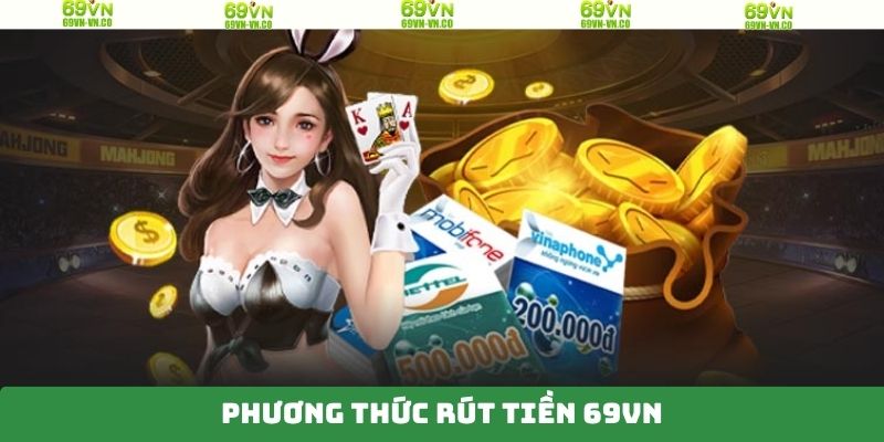 Rút Tiền 69VN – Quy Trình Nhận Tiền Về Tài Khoản Nhanh Gọn 3 Bật mí các phương thức rút tiền 69VN tiện lợi nhất