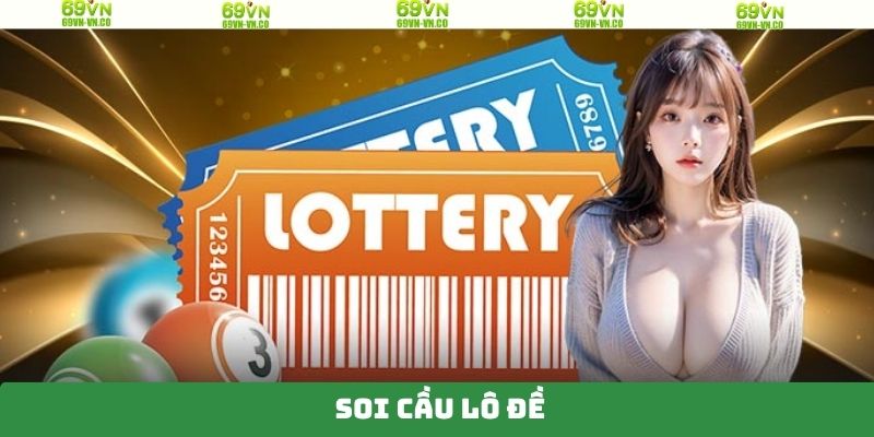 Soi Cầu Lô Đề - Cách Chọn Ra Con Số Đạt Hiệu Quả Lên Đến 99%