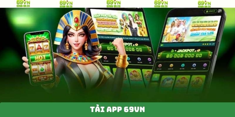 Tải App 69VN - Khám Phá Thế Giới Giả Trí Trên Điện Thoại