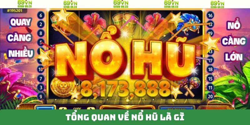 Giải đáp chi tiết về về nổ hũ là gì 